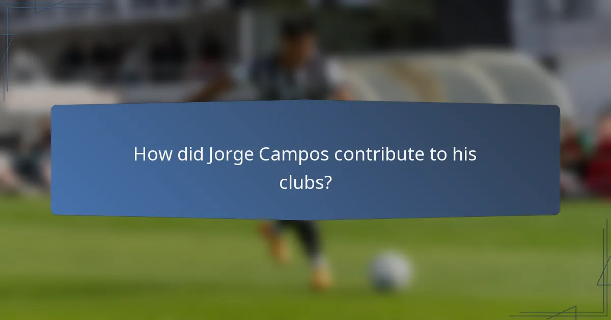 How did Jorge Campos contribute to his clubs?