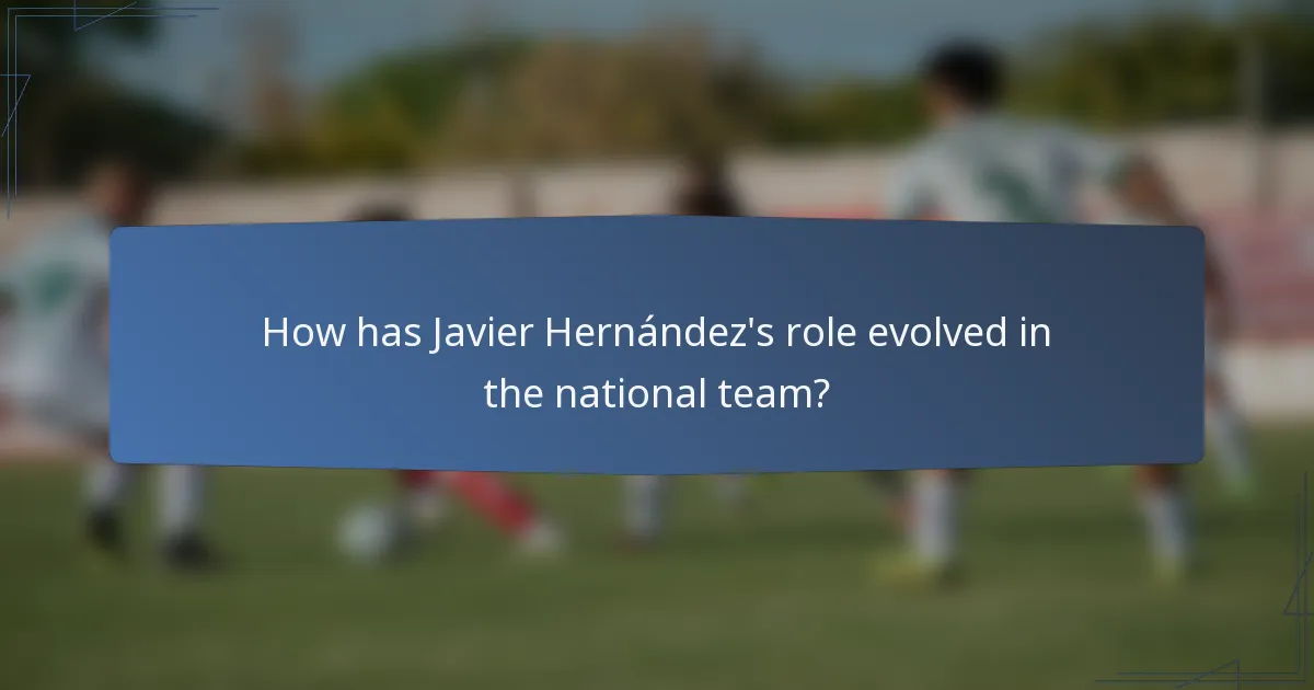 How has Javier Hernández's role evolved in the national team?