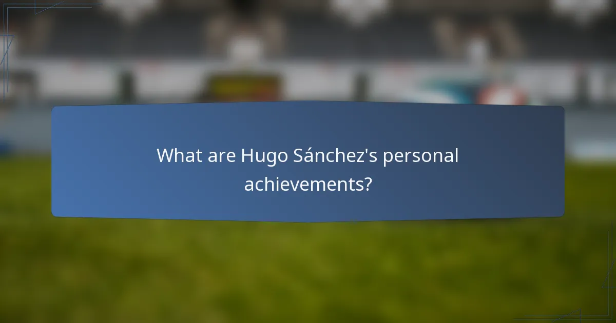 What are Hugo Sánchez's personal achievements?