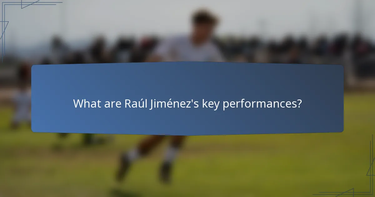 What are Raúl Jiménez's key performances?