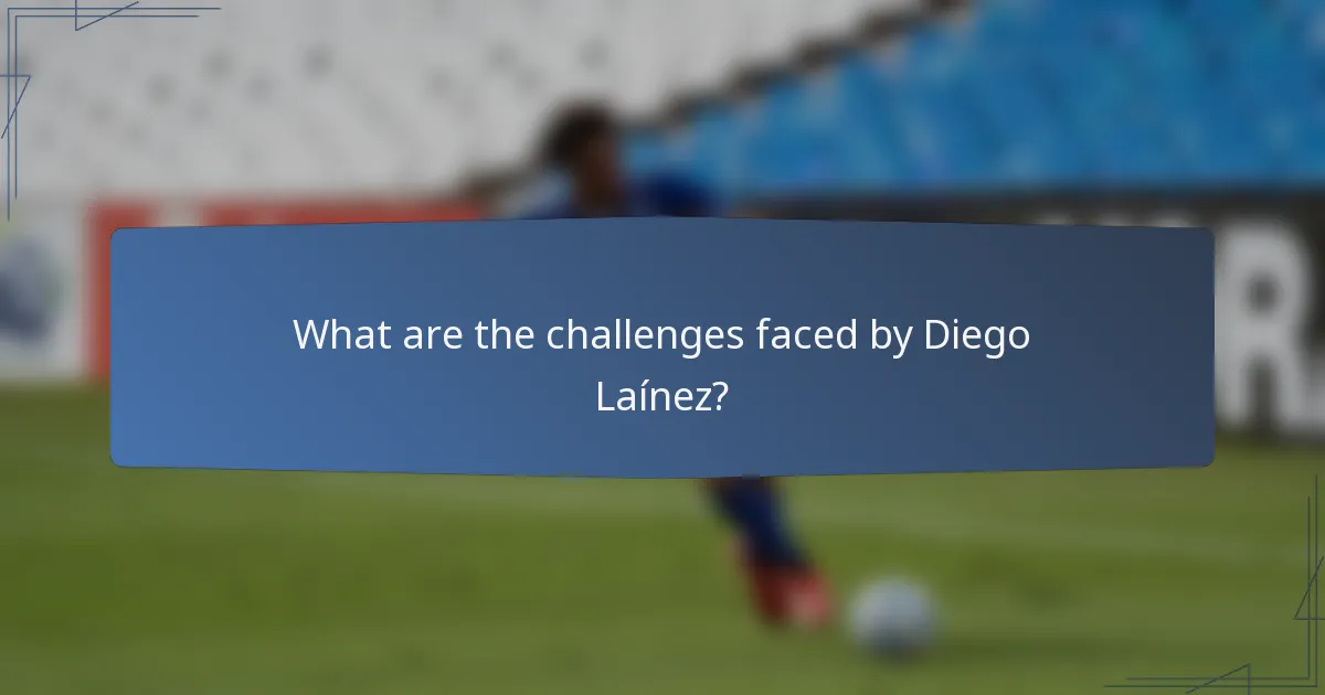 What are the challenges faced by Diego Laínez?