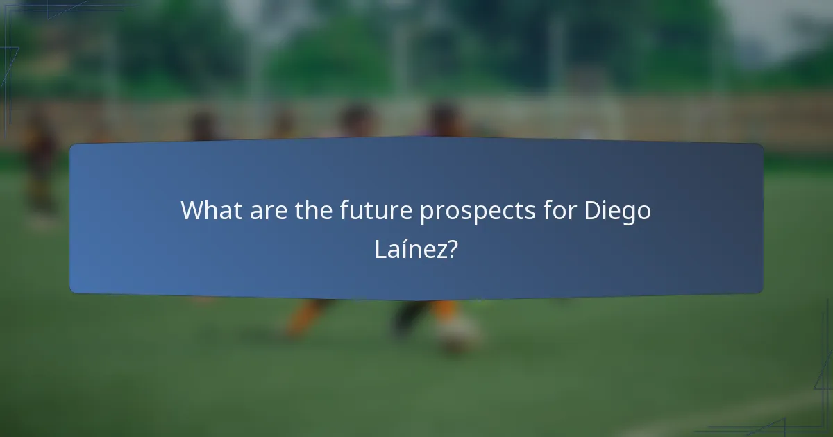 What are the future prospects for Diego Laínez?