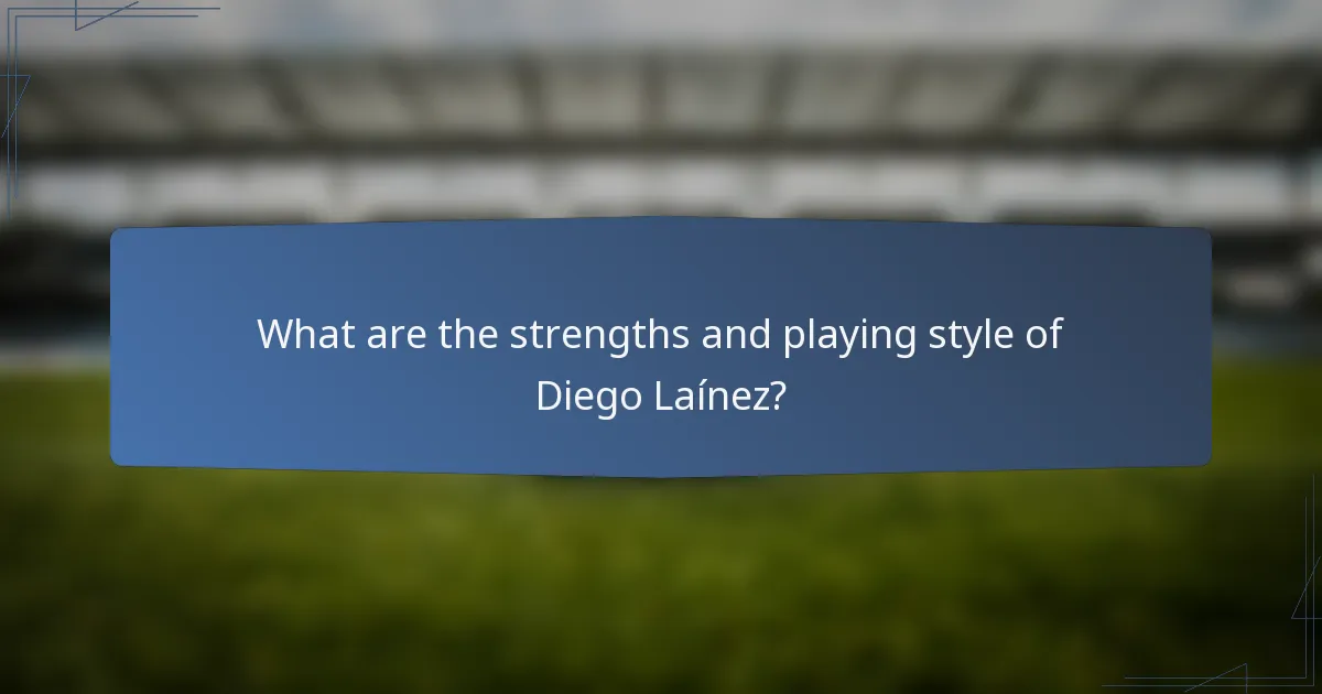What are the strengths and playing style of Diego Laínez?