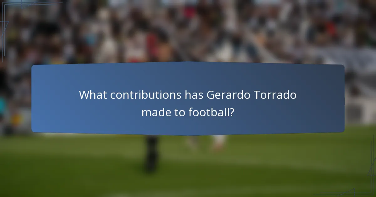 What contributions has Gerardo Torrado made to football?