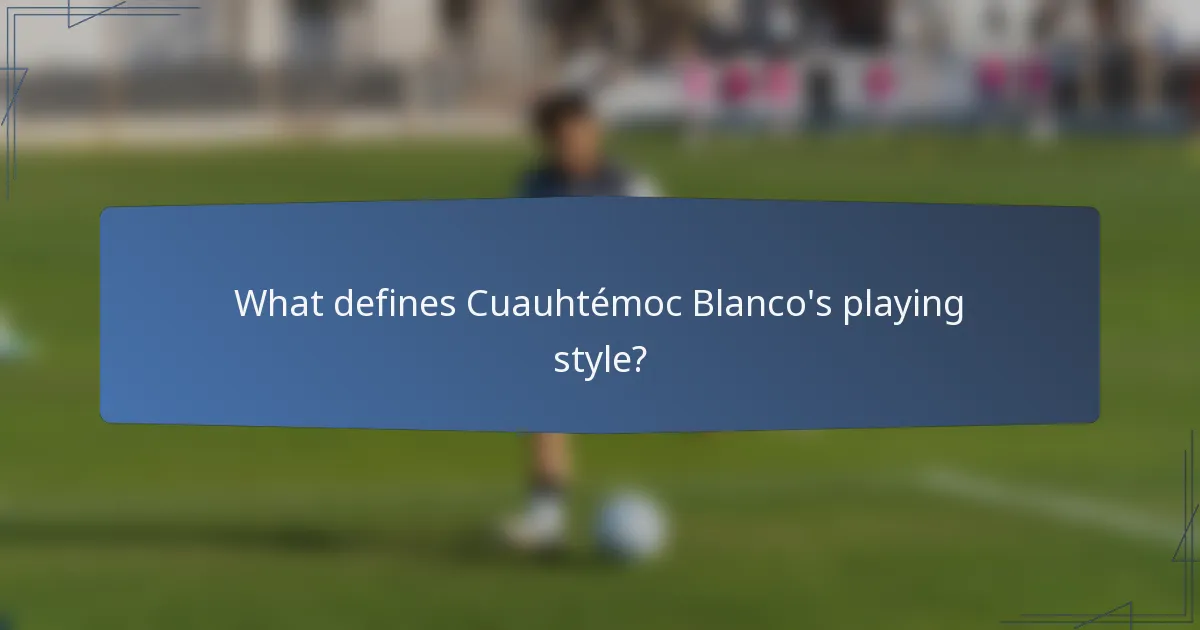 What defines Cuauhtémoc Blanco's playing style?
