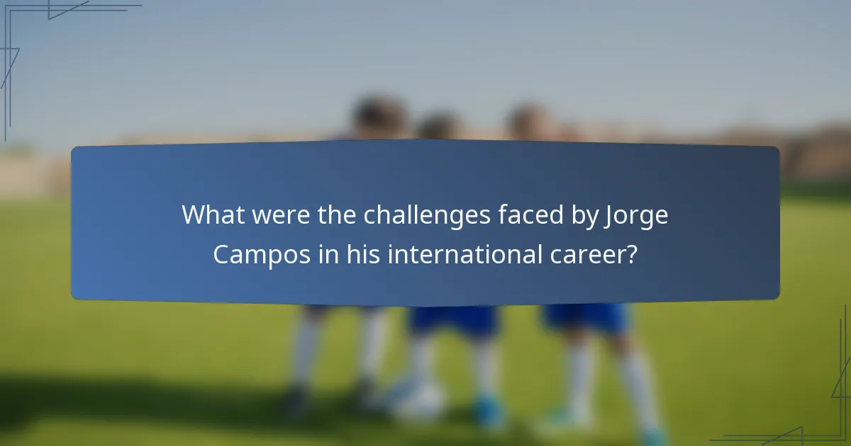 What were the challenges faced by Jorge Campos in his international career?