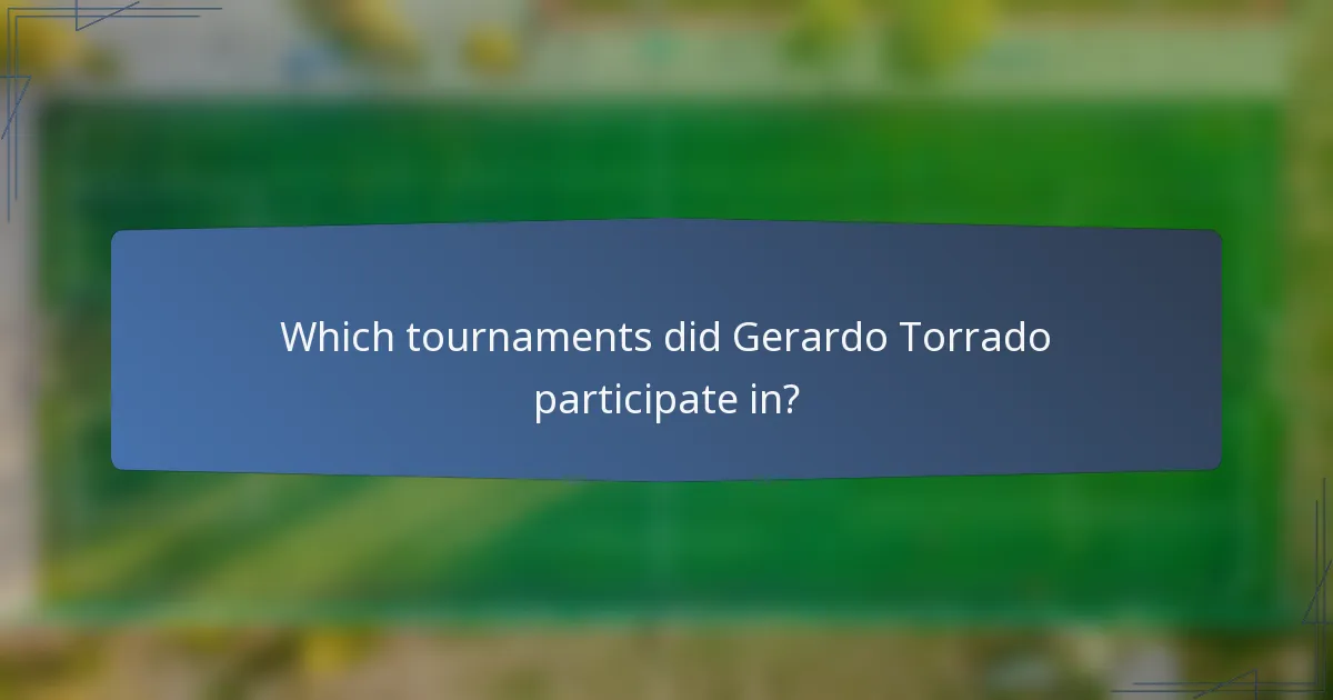 Which tournaments did Gerardo Torrado participate in?